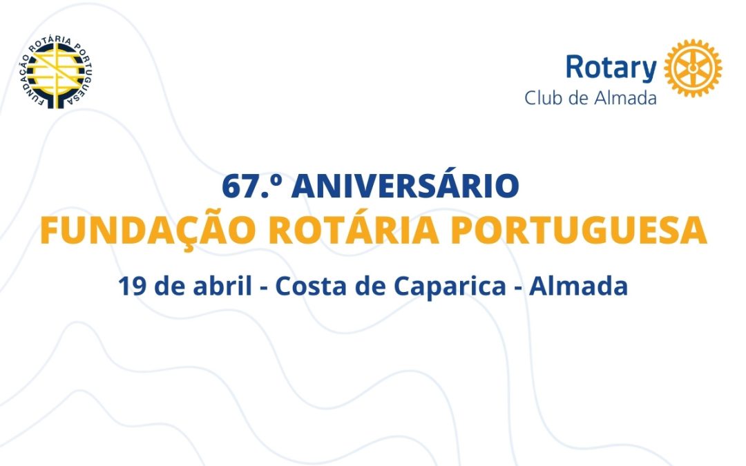Fundação Rotária Portuguesa celebra 67.º aniversário na Costa de Caparica